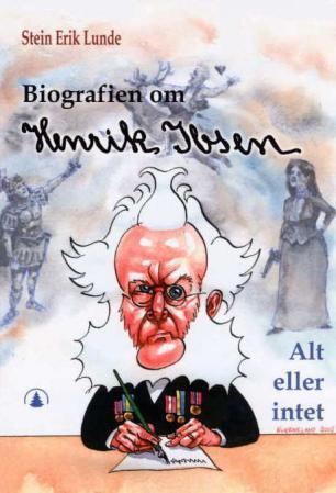 Biografien om Henrik Ibsen: Alt eller Intet