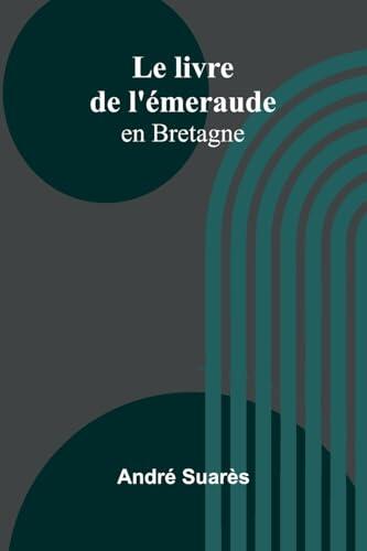 Le livre de l'émeraude: en Bretagne