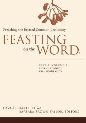 Feasting on the Word- Year A, Volume 1: Preaching the Revised Common Lectionary