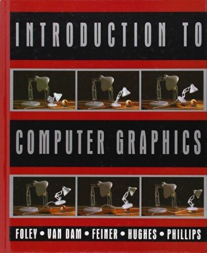 Introduction to Computer Graphics Subsequent edition by Foley, James D., van Dam, Andries, Feiner, Steven K., Hughes (1993) Hardcover