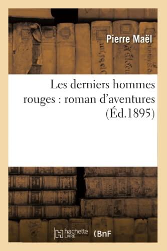 Les derniers hommes rouges: roman d'aventures