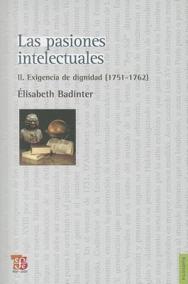 Las pasiones intelectuales II. Exigencia de dignidad (1751-1762)