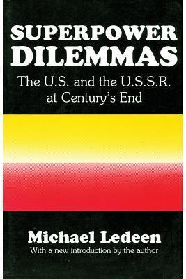 Superpower Dilemmas: The U. S. and the U. S. S. R. at Century's End