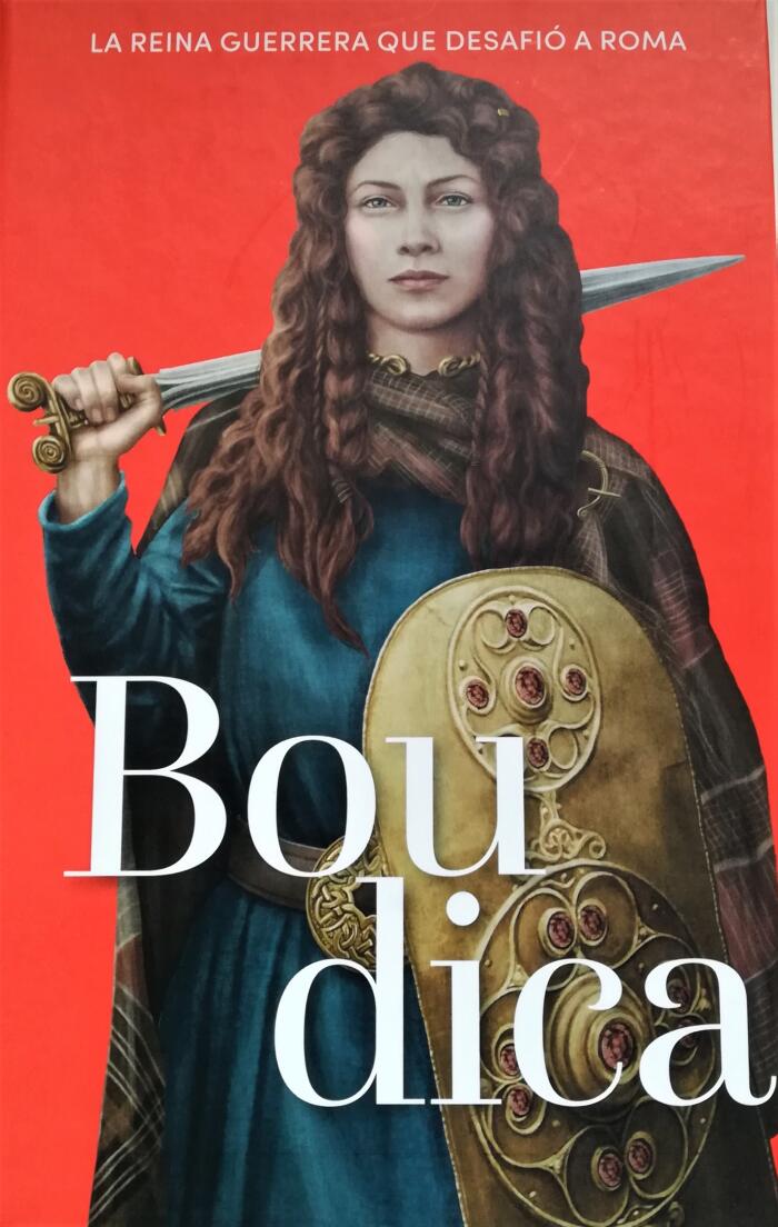 Boudica (La Reina Guerrera Que Desafió a Roma)