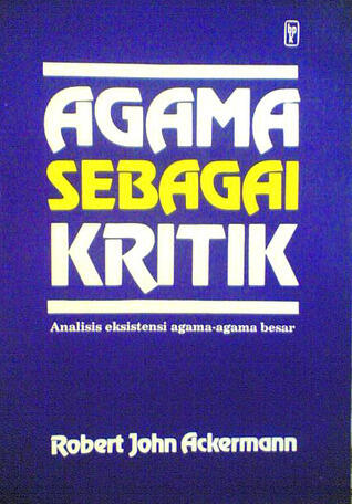 Agama Sebagai Kritik: Analisis Eksistensi Agama-agama Besar