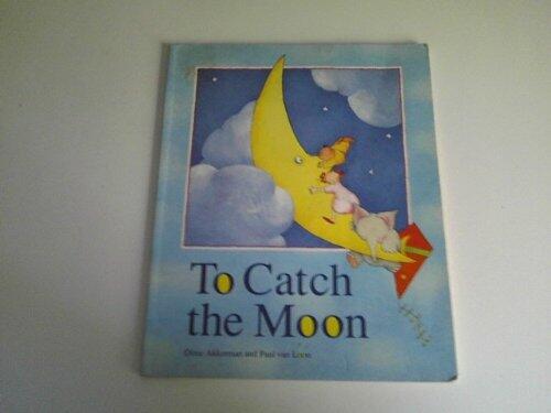 To Catch the Moon