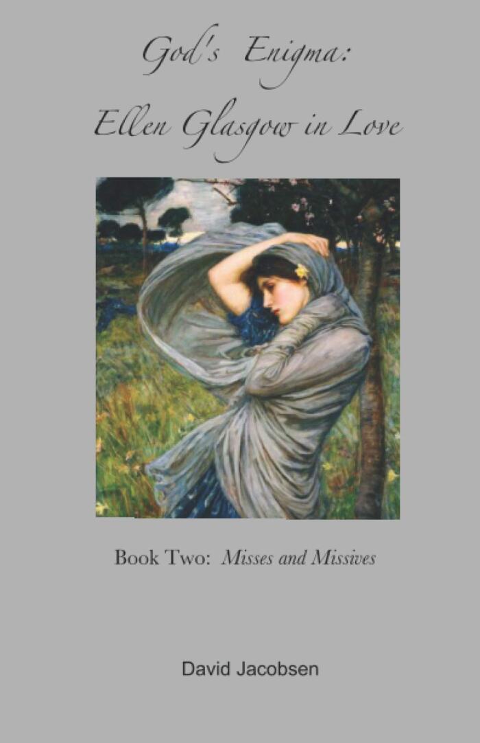 God's Enigma: Ellen Glasgow in Love: Book Two: Misses and Missives