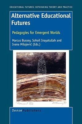 Alternative Educational Futures: Pedagogies for Emergent Worlds (21)