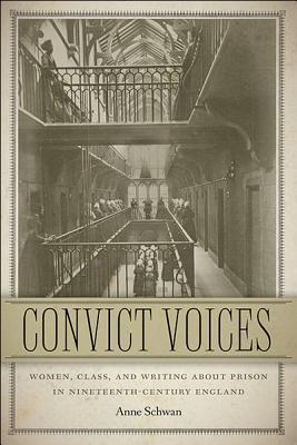 Convict Voices: Women, Class, and Writing about Prison in Nineteenth-Century England