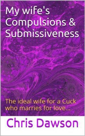My wife's Compulsion and Submissiveness