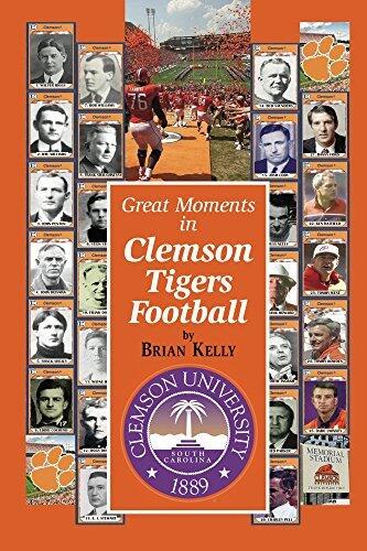 Great Moments in Clemson Tigers Football: From the beginning of Football all the way to the 2017 National Championship