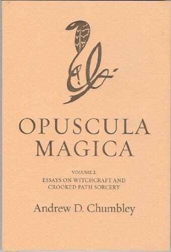 Opuscula Magica (Volume II): Essays on Witchcraft and Crooked Path Sorcery