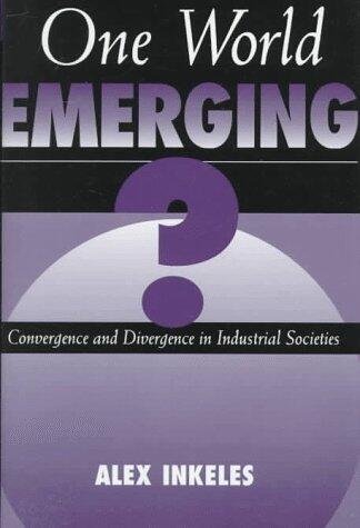 One World Emerging?: Convergence And Divergence In Industrial Societies