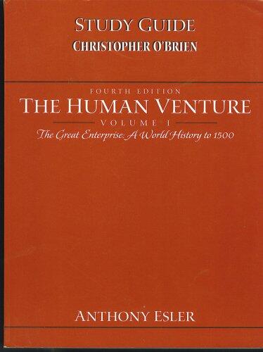 The Human Venture, Volume I, The Great Enterprise: A World History to 1500, 4TH Edition, STUDY GUIDE