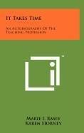 It Takes Time: An Autobiography of the Teaching Profession