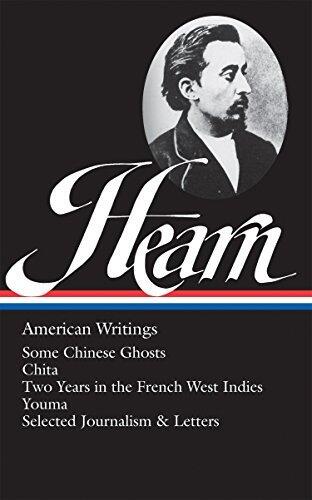 Lafcadio Hearn: American Writings (LOA #190): Some Chinese Ghosts / Chita / Two Years in the French West Indies / Youma / selected journalism and letters
