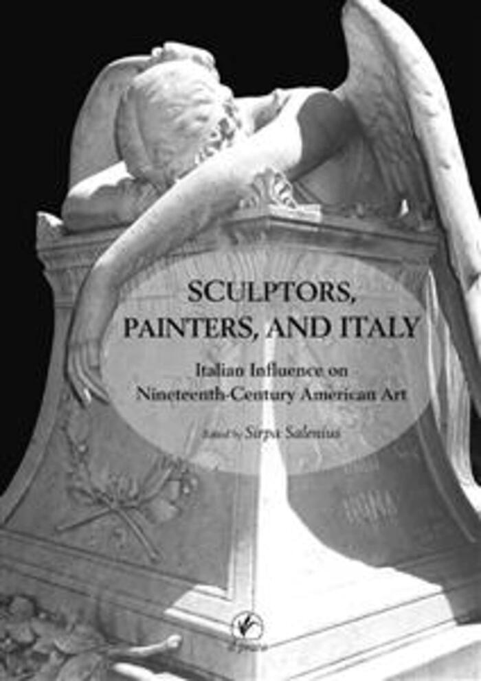 Sculptors, painters, and Italy: Italian Influence on Ninteenth-Century American Art