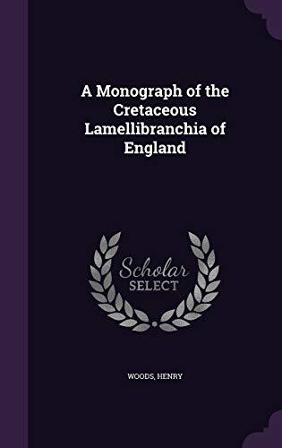 A Monograph of the Cretaceous Lamellibranchia of England