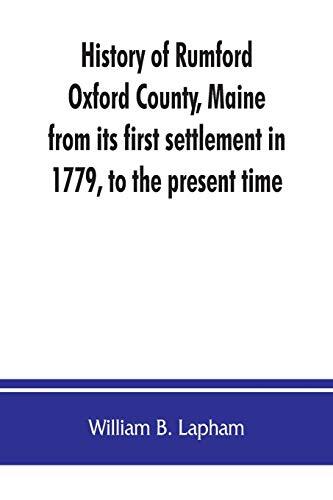 History of Rumford, Oxford County, Maine: From Its First Settlement in 1779 to the Present Time