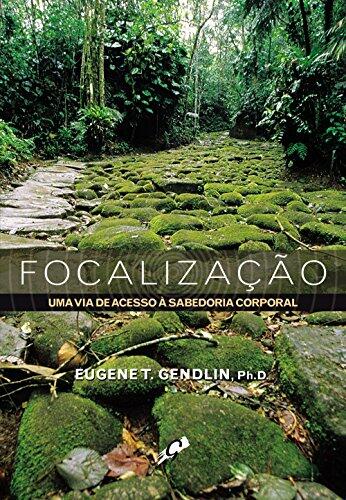 Focalização: Uma Via de Acesso à Sabedoria Corporal