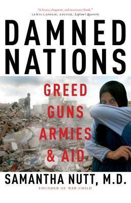 Damned Nations: Greed, Guns, Armies, & Aid