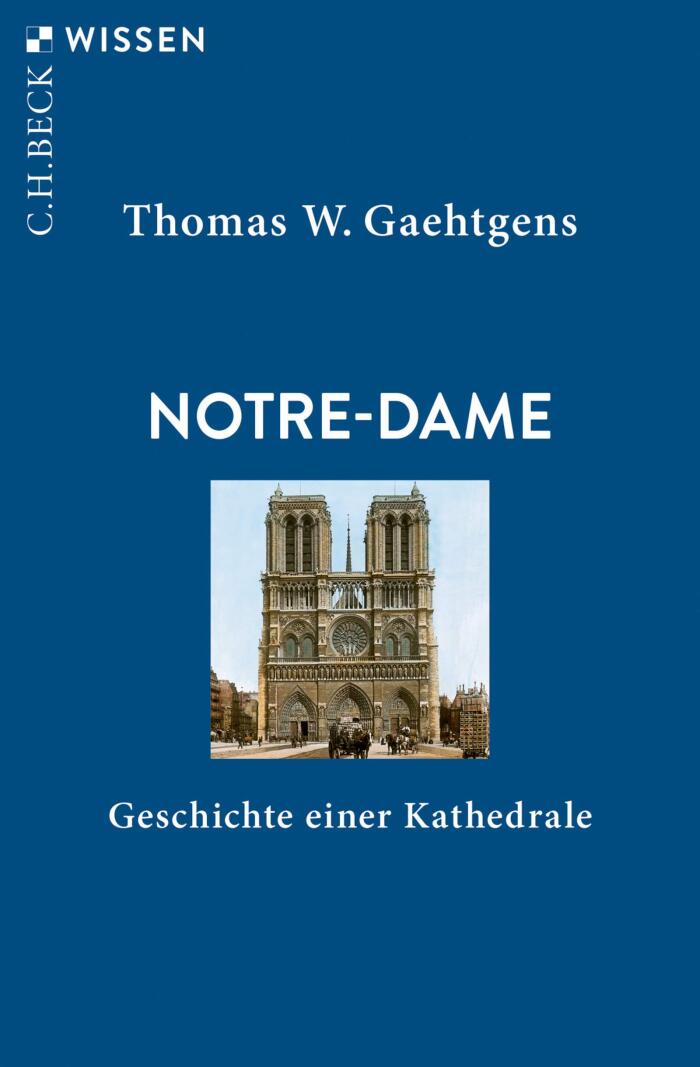 Notre-Dame: Geschichte einer Kathedrale (Beck'sche Reihe 2913)