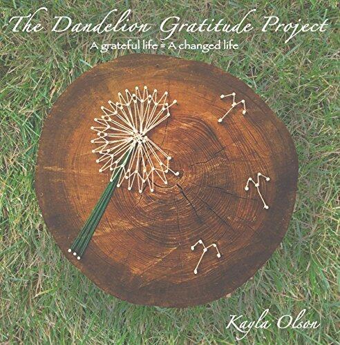 The Dandelion Gratitude Project: A grateful life = a changed life