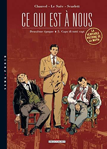 Ce Qui Est à Nous (Deuxième Époque T05: Capo di Tutti Capi)