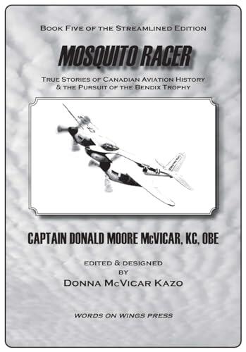 Mosquito Racer: True Stories of Canadian Aviation History & The Pursuit of the Bendix Trophy