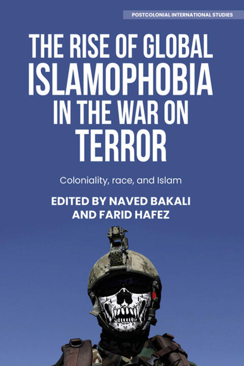 The Rise of Global Islamophobia in the War on Terror: Coloniality, Race, and Islam