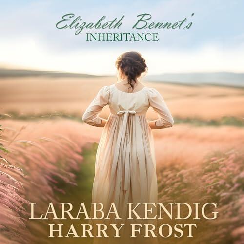 Elizabeth Bennet's Inheritance: A Pride and Prejudice Variation Christian Regency Romance