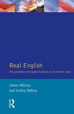 Real English: The Grammar of English Dialects in the British Isles