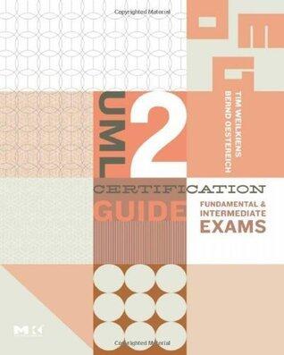 UML 2 Certification Guide: Fundamental and Intermediate Exams
