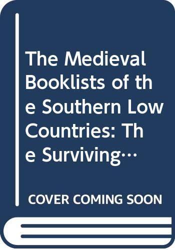The Medieval Booklists of the Southern Low Countries (Volume VII: The Surviving Manuscripts and Incunables from Medieval Belgian Libraries)