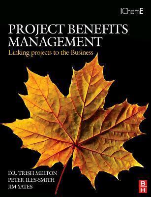 Project Benefits Management: Linking Projects to the Business: Linking Projects to the Business