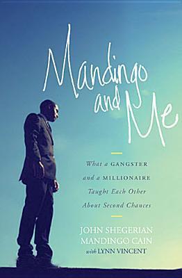 Mandingo and Me: What a Gangster and a Millionaire Taught Each Other About Second Chances