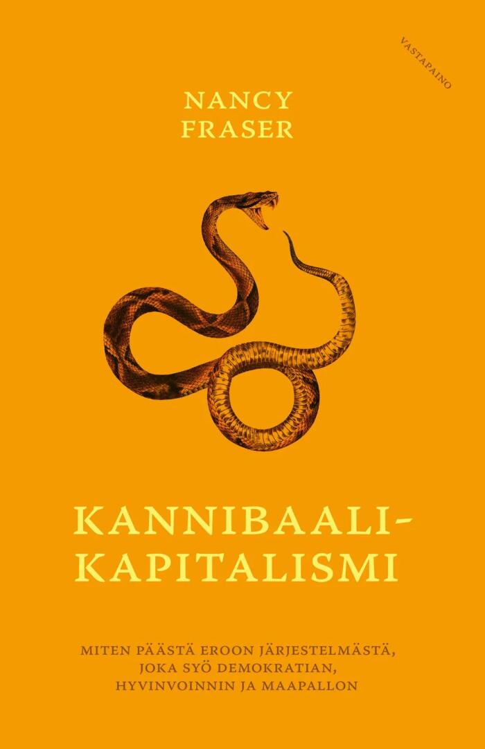 Kannibaalikapitalismi - Miten päästä eroon järjestelmästä joka syö demokratian hyvinvoinnin ja maapallon
