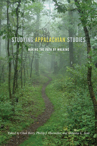 Studying Appalachian Studies (Making the Path by Walking)