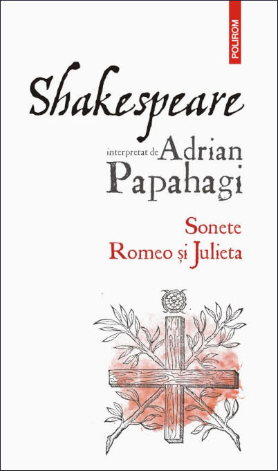 Shakespeare Interpretat de Adrian Papahagi: Sonete • Romeo și Julieta