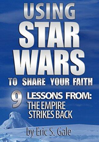 Using Star Wars To Share Your Faith: 9 Lessons From The Empire Strikes Back