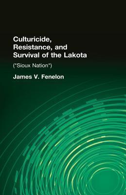 Culturicide, Resistance, and Survival of the Lakota: