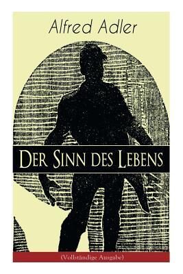 Der Sinn des Lebens: Klassiker der Psychotherapie