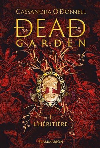 Dead Garden (Tome 1) - L'héritière