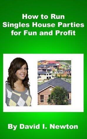 How to Run Singles House Parties for Fun and Profit