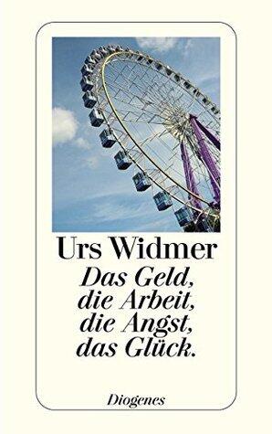 Das Geld, die Arbeit, die Angst, das Glück. (detebe)