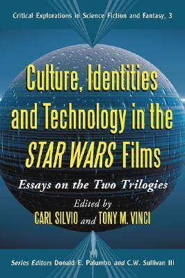 Culture, Identities and Technology in the Star Wars Films: Essays on the Two Trilogies