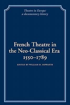French Theatre in the Neo-classical Era, 1550-1789