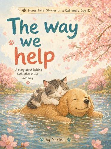The Way We Help (Home Tails: Growing Minds & Kind Hearts Series