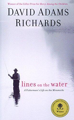Lines on the Water: A Fisherman's Life on the Miramichi