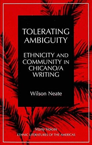 Tolerating Ambiguity: Ethnicity and Community in Chicano/a Writing